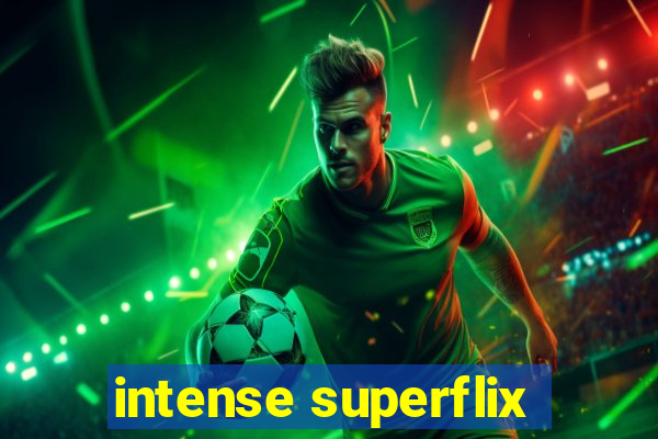 intense superflix